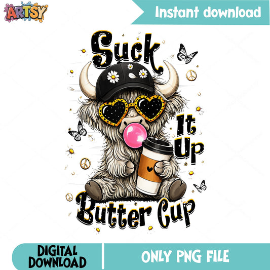 Suck It Up Buttercup Highland Cow PNG, Funny Coffee PNG, Boho PNG