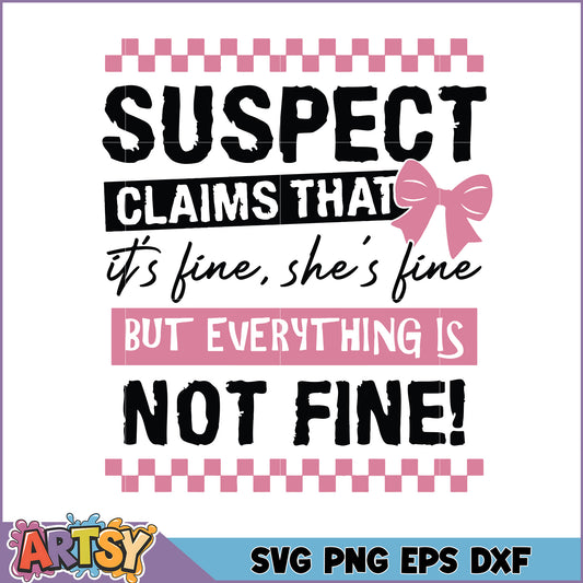 Suspect Claims Shes Fine SVG