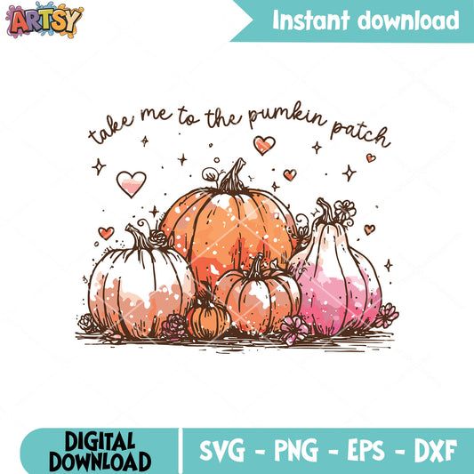Take me to the pumpkin patch svg, pumpkin quote svg, love pumpkin svg