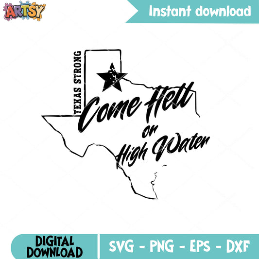 Texas come hell on high water svg, texas strong svg, support Texas svg
