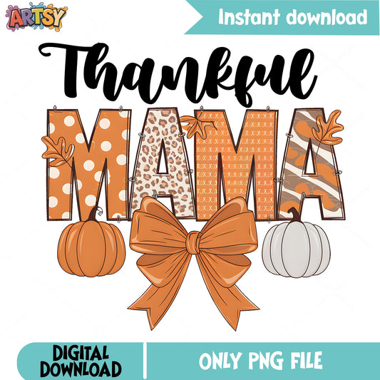 Thankful Mama PNG, Fall Pumpkin Thanksgiving PNG, Mom Gift PNG