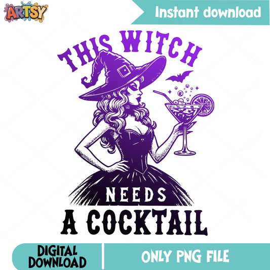 This Witch Needs A Cocktail PNG, Halloween Witch PNG, Funny Halloween PNG