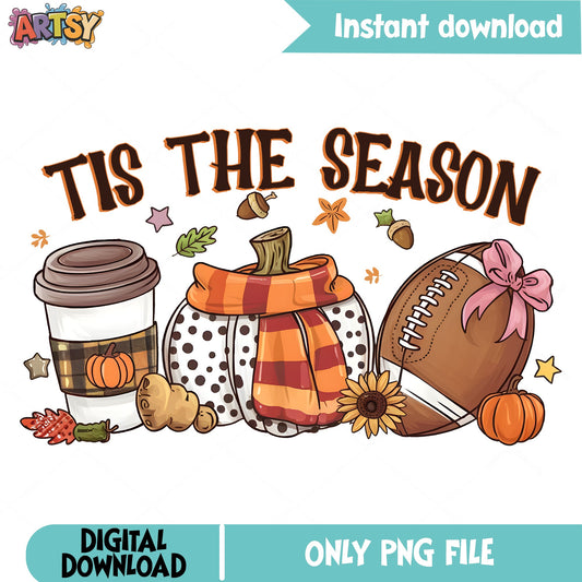 Tis The Season Fall Football PNG, Pumpkin Coffee PNG, Autumn PNG