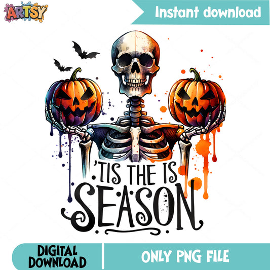 Tis The Season Skeleton Halloween PNG, Pumpkin Halloween PNG, Skull PNG