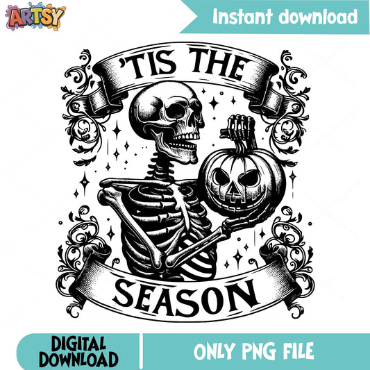 Tis The Season Skeleton Halloween PNG, Skull Pumpkin PNG, Halloween PNG
