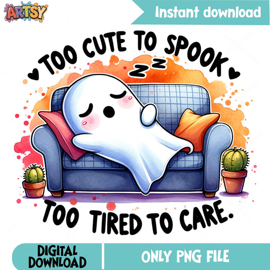 Too Cute To Spook Too Tired To Care PNG, Cute Ghost PNG, Halloween PNG