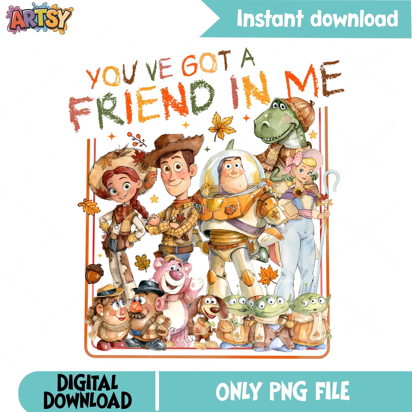 Toy Story You've Got A Friend In Me Fall PNG, Woody Buzz PNG, Thanksgiving PNG