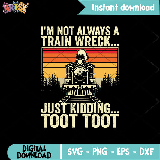 Train wreck toot toot svg, train werck​ svg, train quotes svg