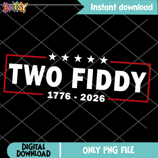 Two Fiddy 1776 2026 PNG, America 250th Anniversary PNG, Patriotic PNG