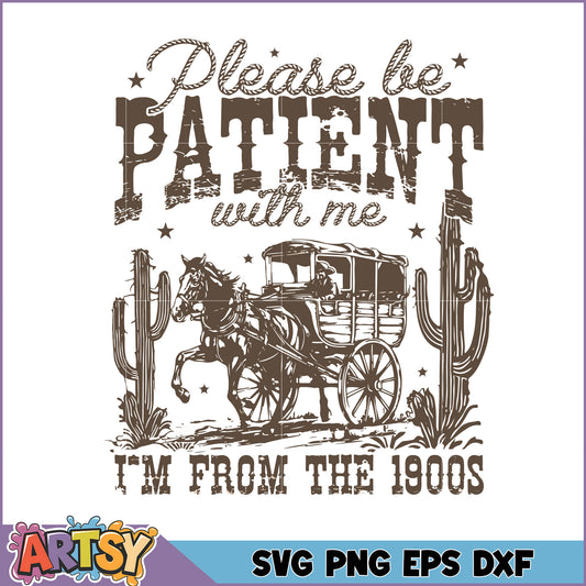 Vintage 1900s Please Be Patient With Me SVG Design