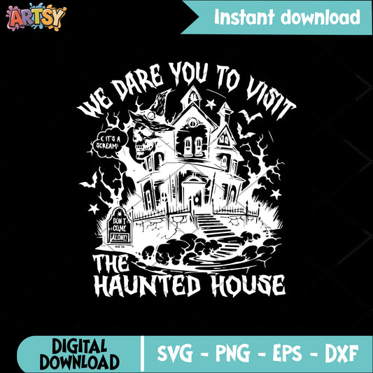 Visit the haunted house svg, haunted house svg, haunted horror​ svg