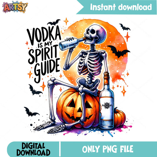 Vodka Is My Spirit Guide Halloween PNG, Skeleton PNG, Halloween PNG