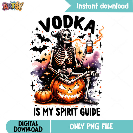 Vodka Is My Spirit Guide PNG, Halloween Skeleton PNG, Funny Halloween PNG