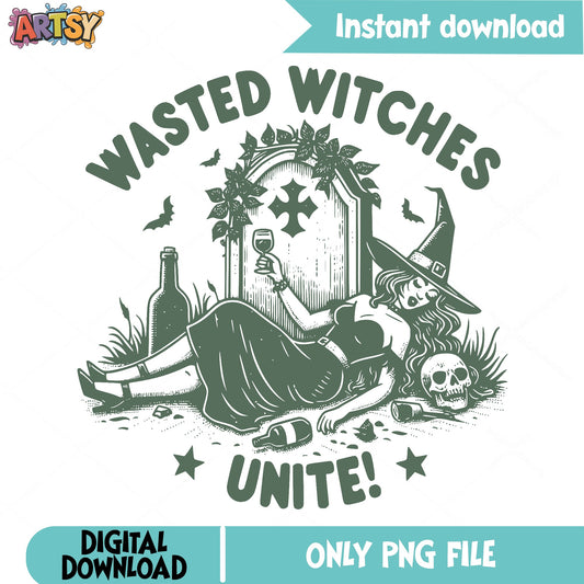 Wasted Witches Unite PNG, Funny Halloween Witch PNG, Halloween PNG