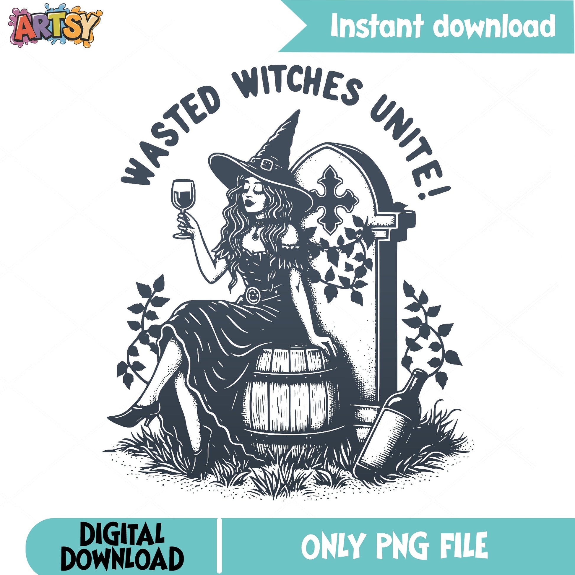 Wasted Witches Unite PNG, Funny Witch Halloween PNG, Wine Witch PNG