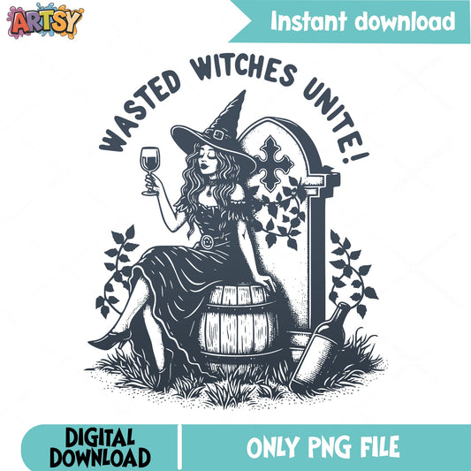 Wasted Witches Unite PNG, Funny Witch Halloween PNG, Wine Witch PNG