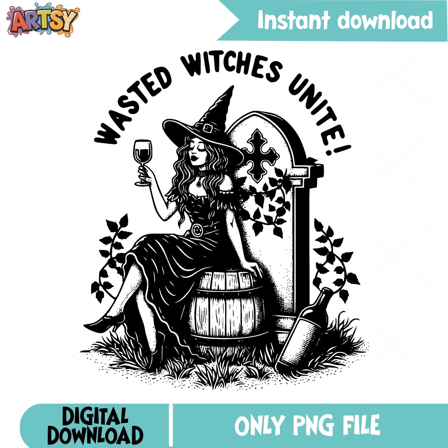 Wasted Witches Unite PNG, Funny Witch Wine PNG, Halloween PNG