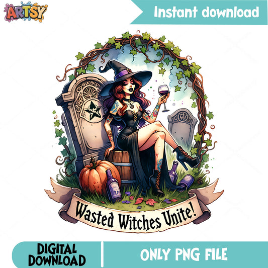Wasted Witches Unite PNG, Halloween Witch Wine PNG, Funny Witch PNG