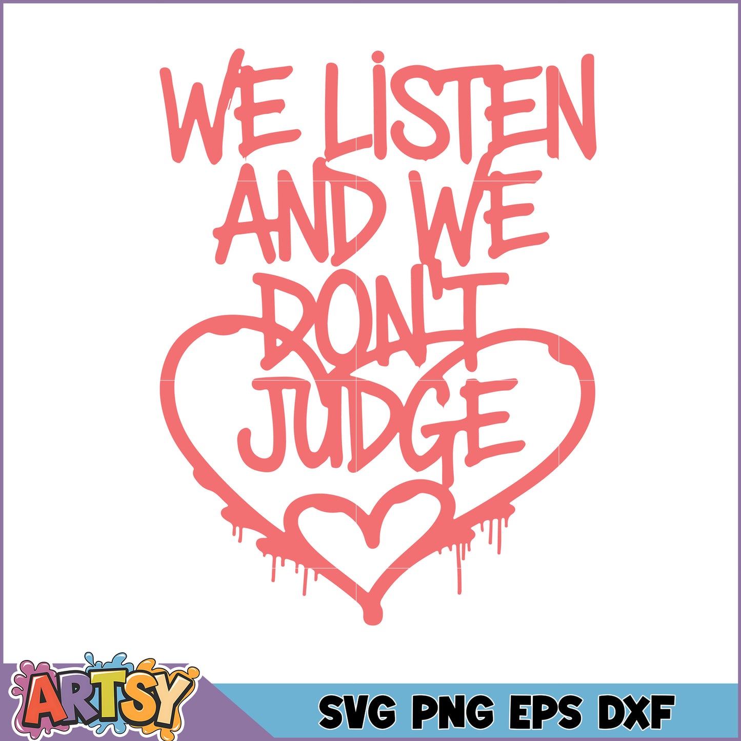 We Listen We Dont Judge SVG