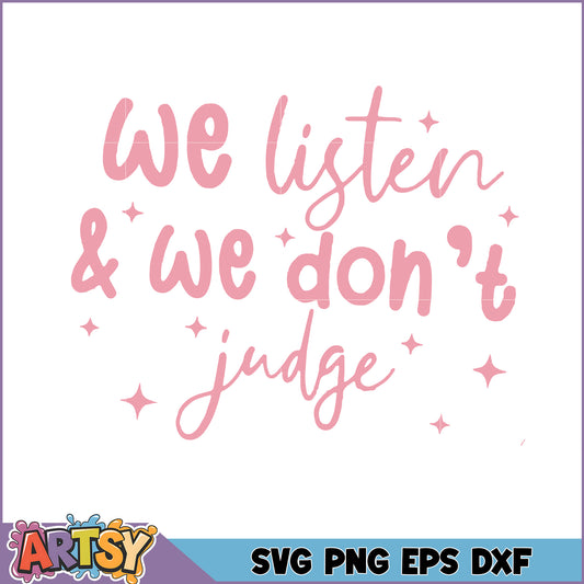 We Listen We Dont Judge SVG Cut File