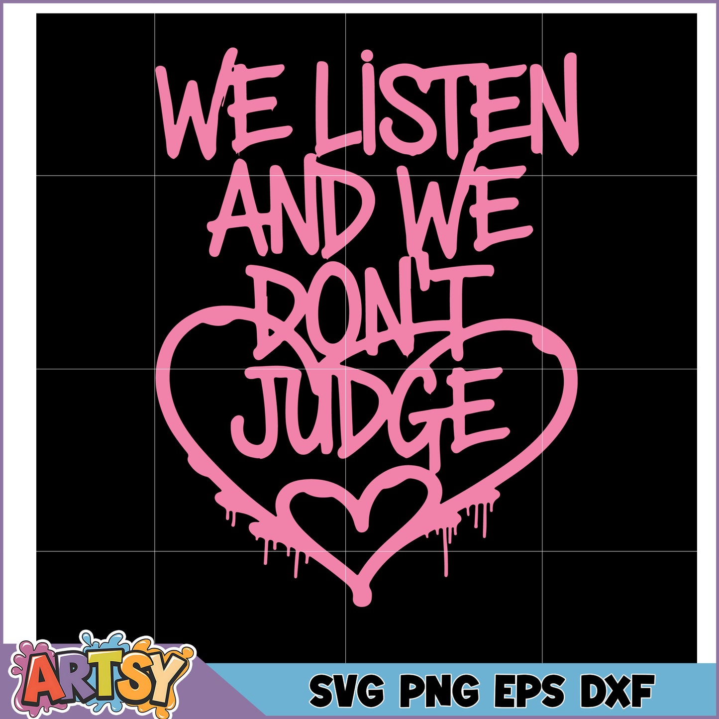 We Listen and We Don't Judge SVG Design for Crafts