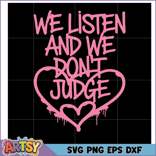 We Listen and We Don't Judge SVG Design for Crafts