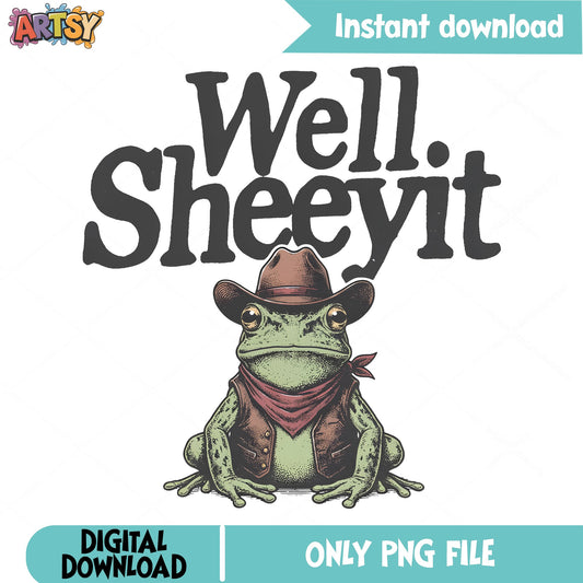 Well Sheeyit Cowboy Frog PNG, Funny Frog PNG, Western PNG