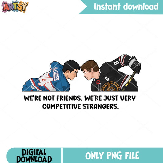 We re just very competive strangers png, hockey vibes png, holanov png