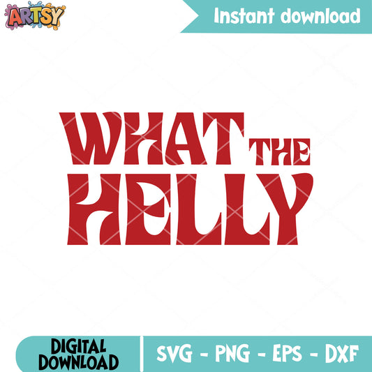 What the helly design svg, what the hell svg, funny quotes svg