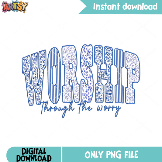 Worship through the worry png, worship songs png, funny art png