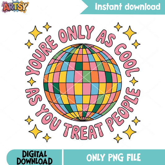 Youre only as cool png, disco ball png, lovely design art png