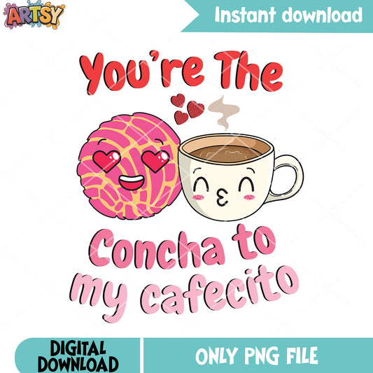 Youre tge concha to my cafecito png, valentine gifts png, couple day png