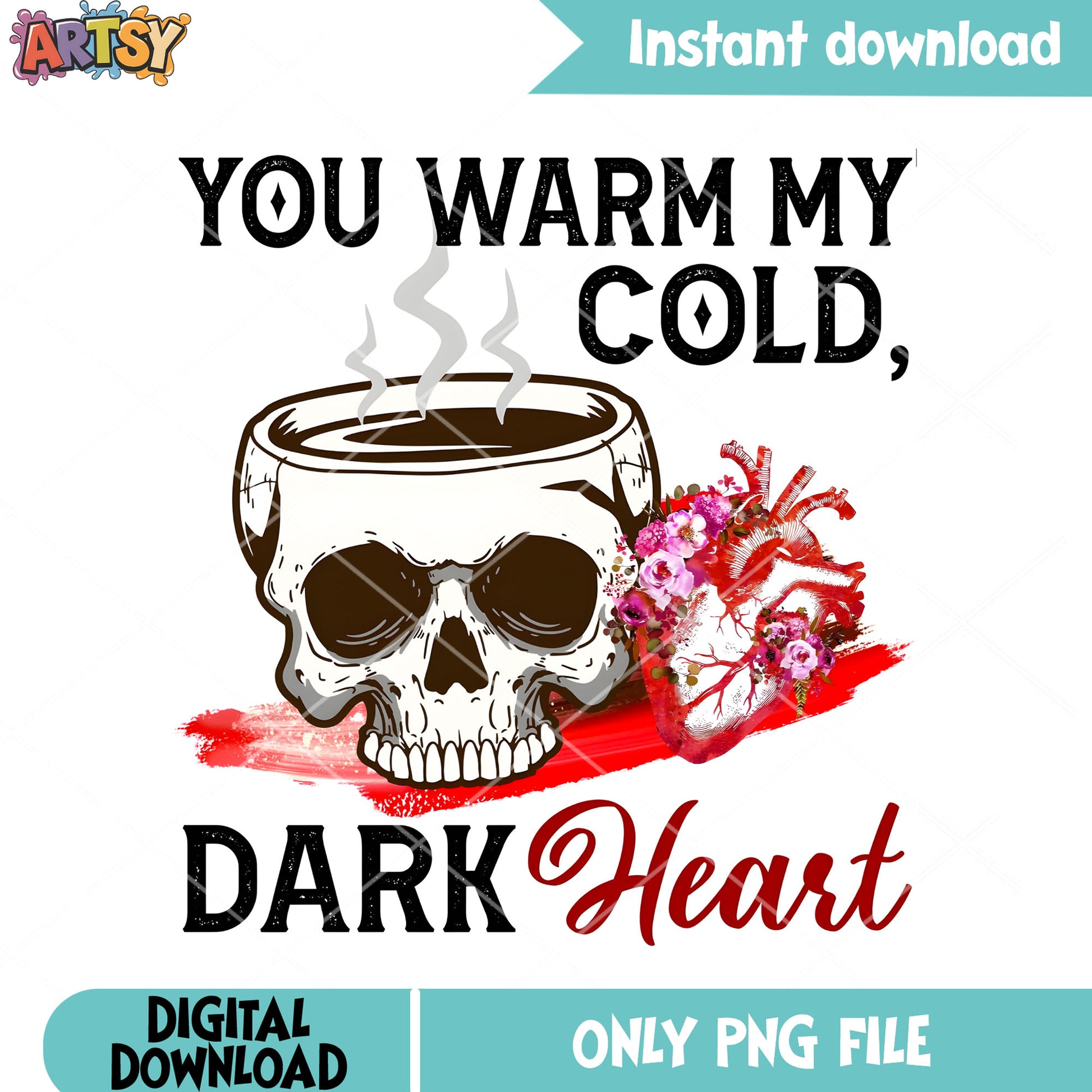 You warm my cold dark heart png, valentine coffee png, valentines vibes png