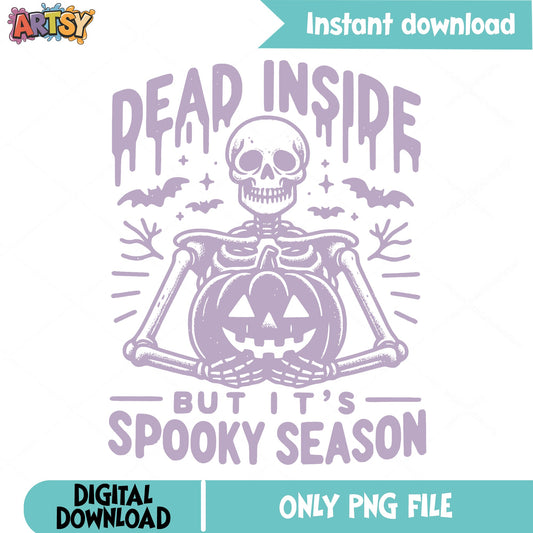 Dead Inside But Its Spooky Season PNG, Halloween PNG, Skeleton PNG