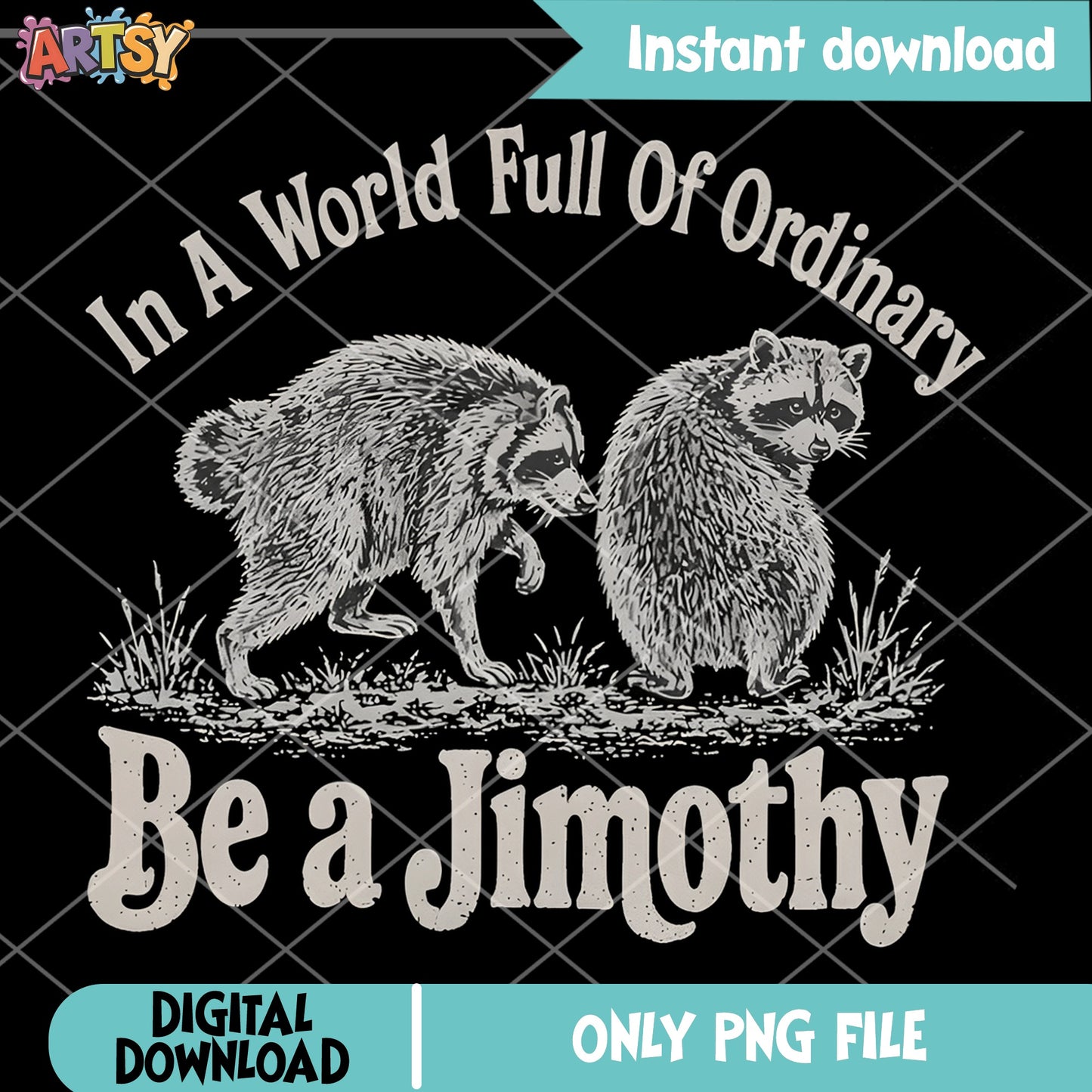 Be A Jimothy Raccoon PNG, Funny Raccoon Quote PNG, Weird PNG