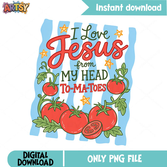 I Love Jesus From My Head To-Ma-Toes PNG, Funny Christian PNG, Tomato PNG