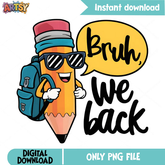 Bruh We Back PNG, Back To School PNG, Funny Pencil PNG