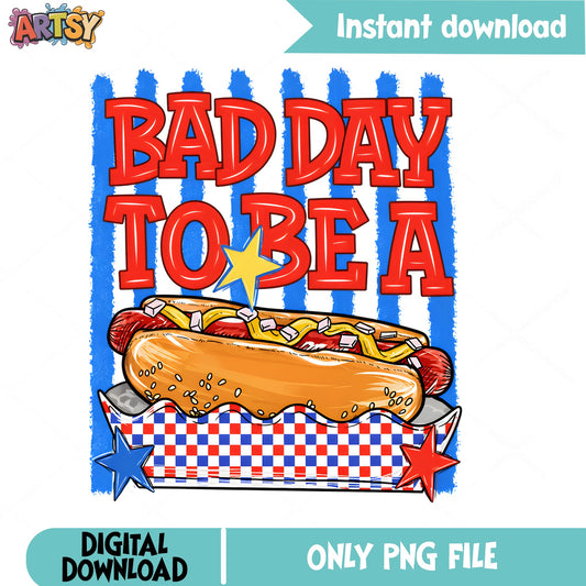 Bad Day To Be A Hot Dog PNG, 4th Of July PNG, Funny USA PNG